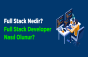 Full Stack Nedir? Full Stack Developer Nasıl Olunur?