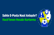 Sahte E-Posta Nasıl Anlaşılır? Hack’lenen Hesabı Kurtarma Rehberi